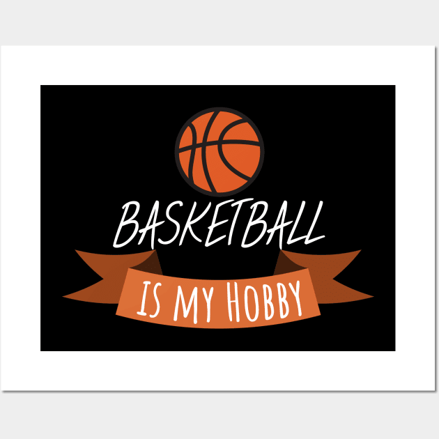 Basketball is my hobby Wall Art by maxcode